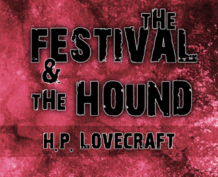 H.P. Lovecraft: The Festival and the Hound