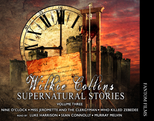 Wilkie Collins: Supernatural Stories Volume Three