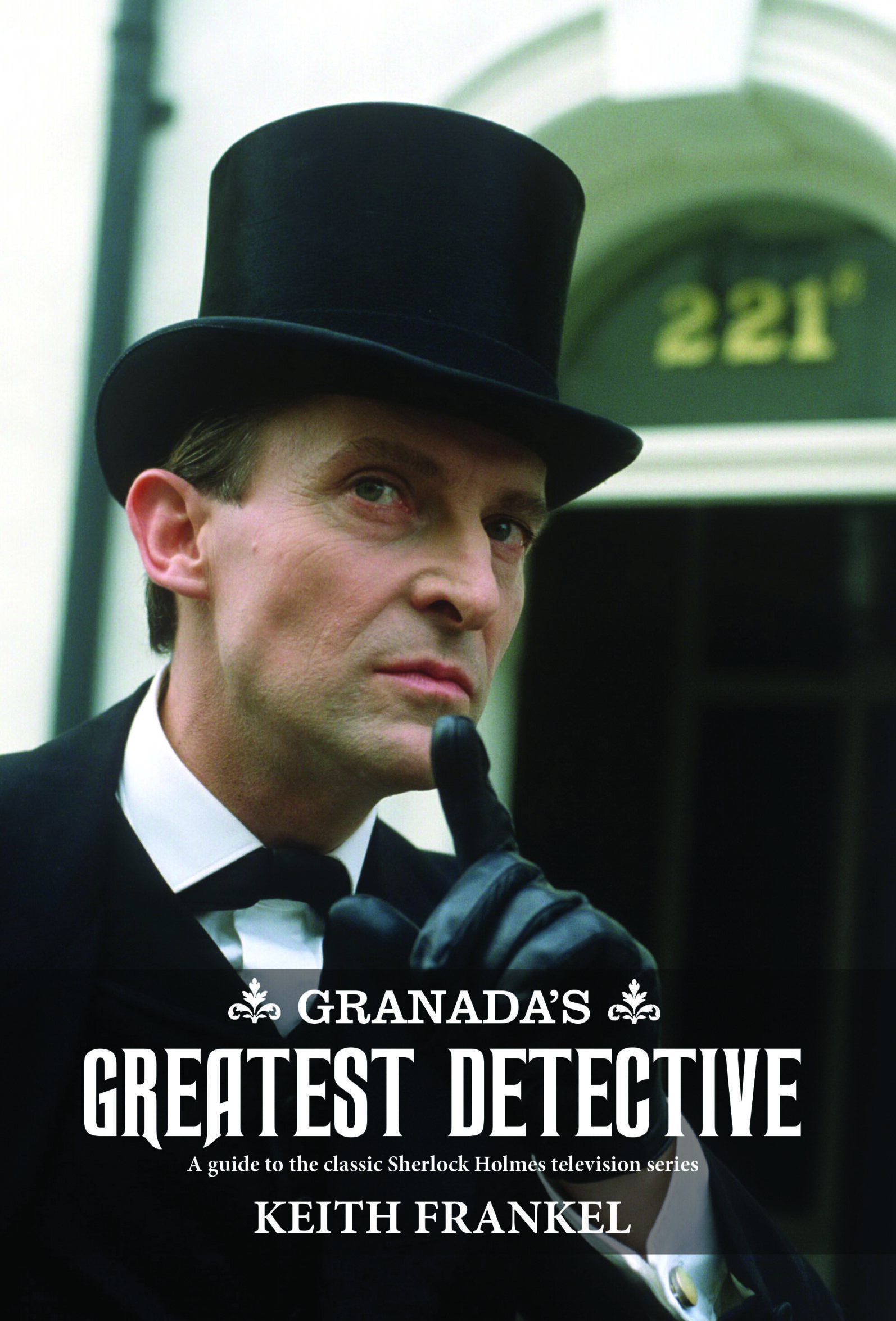 Granada's Greatest Detective: newly updated & expanded edition